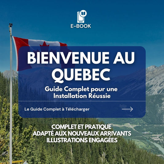 Bienvenue au Québec : Guide Complet pour une Installation Réussie